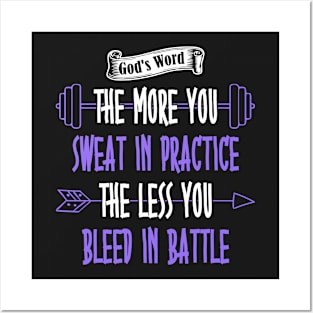 God's Word The More You Sweat In Practice The Less You Bleed In Battle Posters and Art